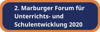 2. Marburger Forum für Unterrichts- und Schulentwicklung 2020